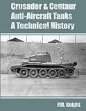 Crusader & Centaur Anti-Aircraft Tanks A Technical History