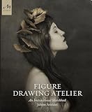 Figure Drawing Atelier: An Instructional Sketchbook