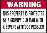 FUNNY WARNING THIS PROPERTY IS PROTECTED GRUMPY OLD MAN METAL SIGN HOME FENCE (A5-200x150mm Approx)