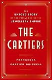The Cartiers: The Untold Story of a Jewellery Dynasty