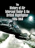 The History of Air Intercept Radar & the British Nightfighter 1935–1959: 1935-1959
