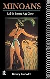 Minoans: Life in Bronze Age Crete