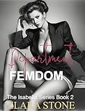 Department Femdom: She Dominated All of Them but Loved Only One (The Isabella Series)
