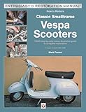 How to Restore Classic Smallframe Vespa Scooters: 2-stroke models 1963 -1986 (Enthusiast's Restoration Manual)