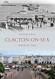Clacton-on-Sea Through Time