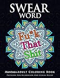 Swear Word Mandala Adults Coloring Book Volume 1: An Adult Coloring Book with Swear Words to Color and Relax