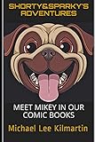 SHORTY & SPARKY'S ADVENTURES: MEET MIKEY IN OUR COMIC BOOK #1