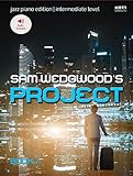 Sam Wedgwood Project Jazz Piano Edition, Book 2. Intermediate to Advanced Piano Solo: Jazz Piano, Book 2