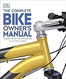 The Complete Bike Owner's Manual: Repair and Maintenance in Simple Steps (DK Complete Manuals)