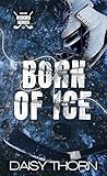 Born of Ice : A Hockey and Figure Skater Romance (Reborn series Book 1)