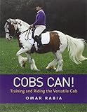 Cobs Can!: Training and Riding the Versatile Cob
