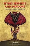 Flying Serpents and Dragons: The Story of Mankind's Reptilian Past
