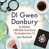 DI Gwen Danbury: An Odd Body: Series 1-3: A BBC Radio Crime Drama