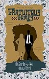 Gratuitous Games (Disaster Bi Design Book 2)