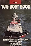 Tug Boat Book: Building Large Scale Model Tugs