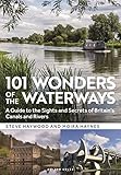 101 Wonders of the Waterways: A guide to the sights and secrets of Britain's canals and rivers