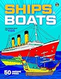 Ships and Boats Colouring Book for Kids: 50 Big, Fun Colouring Pages of Yachts, Sail Boats, Battleships, Aircraft Carriers, Frigates, Cruise Ships and ... Aged 5-12 (Colouring Books for Kids 5+)