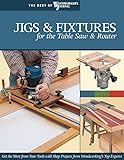 Jigs & Fixtures for the Table Saw & Router: Get the Most from Your Tools with Shop Projects from Woodworking's Top Experts (Fox Chapel Publishing) 26 Innovative Designs (Best of Woodworker's Journal)