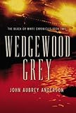 Wedgewood Grey (The Black or White Chronicles #2) (Bk. 2)
