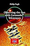 Observing the Sun with Coronado™ Telescopes (The Patrick Moore Practical Astronomy Series)