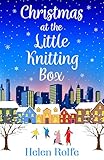 Christmas at the Little Knitting Box: The start of a heartwarming, romantic series from Helen Rolfe (New York Ever After Book 1)