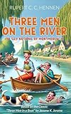 Three Men on the River: To say nothing of Montmorency: (Three Men in a Boat by Jerome K. Jerome for Kids!)