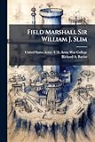 Field Marshall Sir William J. Slim