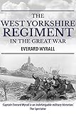 The West Yorkshire Regiment in The Great War, 1914-1918: Volume I