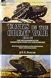 Tanks in the Great War, 1914-18: the Development of Armoured Vehicles and Warfare