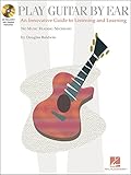 Douglas Baldwin: Play Guitar By Ear - An Innovative Guide To Listening And Learning