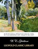 War in China: speech of the Rt. Hon. W.E. Gladstone, M.P., March 3rd, 1857