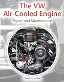 The VW Air-Cooled Engine: Repair and Maintenance