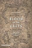 Blood of the Celts: The New Ancestral Story
