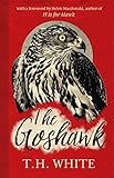The Goshawk: With a foreword by Helen Macdonald