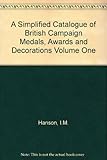 A Simplified Catalogue of British Campaign Medals, Awards and Decorations 1970 Vol. 1