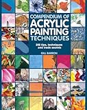 Compendium of Acrylic Painting Techniques: 300 Tips, Techniques and Trade Secrets