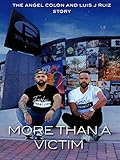 More Than A Victim: The Angel Colon and Luis Ruiz Story