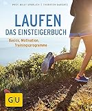 Laufen - Das Einsteigerbuch: Basics, Trainingspläne, richtige Ernährung (GU Ratgeber Gesundheit) (German Edition)