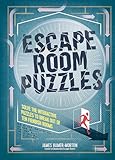 Escape Room Puzzles: Solve the puzzles to break out from ten fiendish rooms (The Escape Room Puzzle Series)