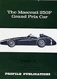 Profile Publications No. 78: The Maserati 250F Grand Prix Car