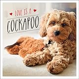Love is a Cockapoo: A Dog-Tastic Celebration of the World's Cutest Breed