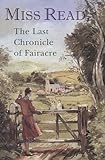 Last Chronicle of Fairacre: Changes at Fairacre, Farewell to Fairacre And a Peaceful Retirement (The Last Chronicle of Fairacre Omnibus)