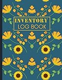 Inventory Log Book: pretty Simple Inventory Log Book for Business or Personal Helps On Stock Management - Record Book/Count Quantity, large inventory ... Level / Inventory Tracker sunflower cover