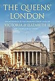 The Queen's London: The Metropolis in the Diamond Jubilee Years of Victoria and Elizabeth II