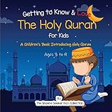 Getting to Know & Love the Holy Quran: A Children’s Book Introducing the Holy Quran (Islamic Books for Kids | Fun & Educational Islamic Series)