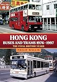 Hong Kong Buses and Trams 1976–1997: The Final British Years