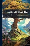 Maori Life in Ao-Tea