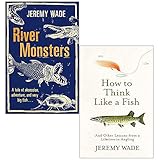Jeremy Wade Collection 2 Books Set (River Monsters, How to Think Like a Fish)