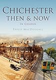 Chichester Then & Now (Then and Now)