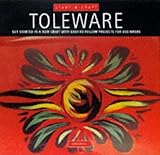 Toleware: Get Started in a New Craft with Easy-to-follow Projects for Beginners (Start-a-craft S.)